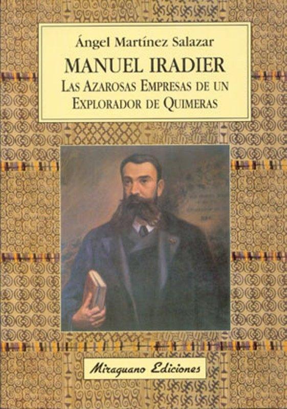 Manuel Iradier. las Azarosas Empresas de un Explorador de Quimeras