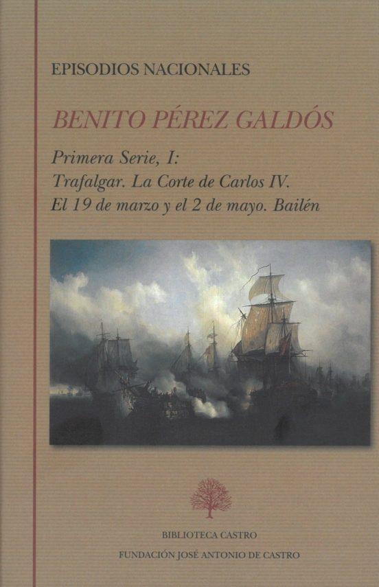 Episodios nacionales. Primera serie, I "Trafalgar. La corte de Carlos IV. El 19 de marzo y el 2 de mayo. Bailén"