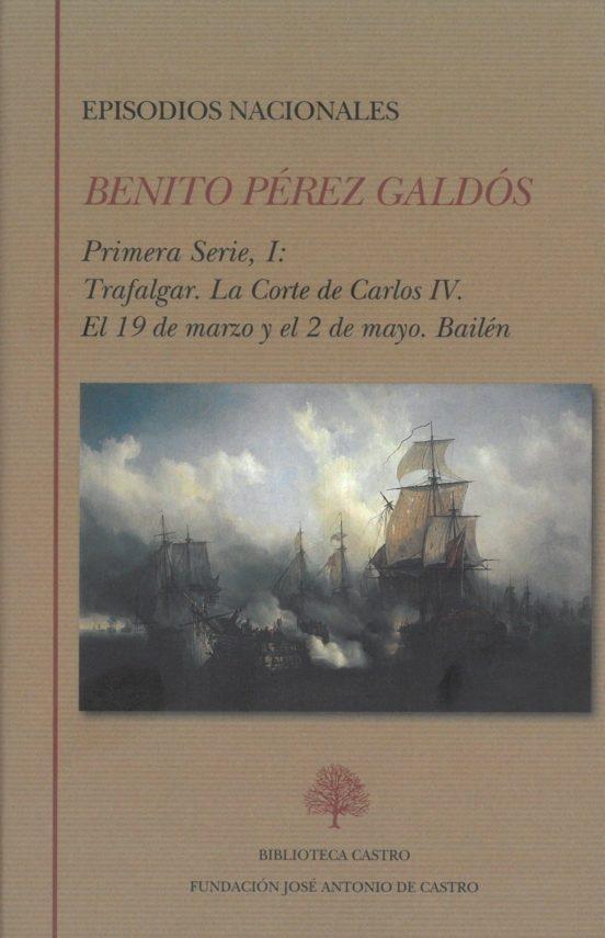 Episodios nacionales. Primera serie, I "Trafalgar. La corte de Carlos IV. El 19 de marzo y el 2 de mayo. Bailén"