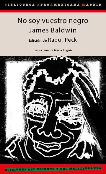 No soy vuestro negro "Una película de Raouel Peck a partir de textos de James Baldwin"