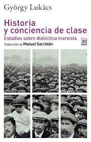 Historia y conciencia de clase "Estudios sobre dialéctica marxista"