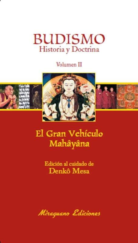 Budismo. Historia y Doctrina. Vol II. El Gran Vehículo Mahâyâna