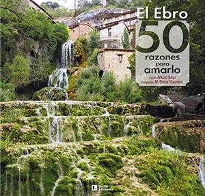 Ebro, El : 50 razones para amarlo