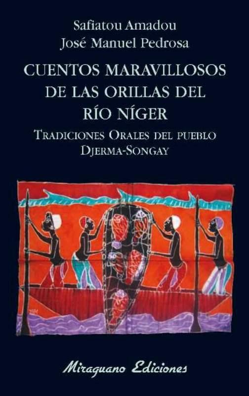 Cuentos Maravillosos de las Orillas del Río Niger. Tradiciones Orales del Pueblo Djerma-Songay