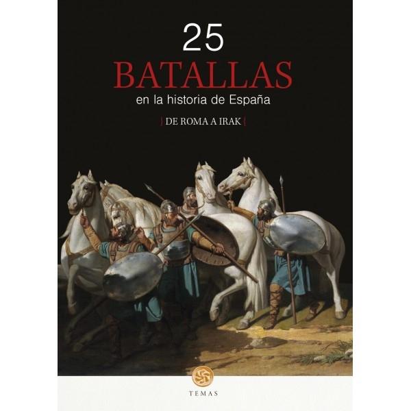 25 Batallas en la Historia de España "De Roma a Irak"
