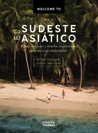 Welcome to el Sudeste Asiático "Rutas consejos y mucha inspiración para un viaje inolvidable"