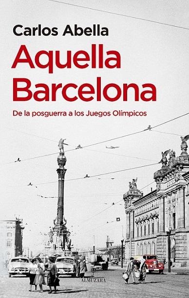 Aquella Barcelona "De la posguerra a los Juegos Olímpicos"