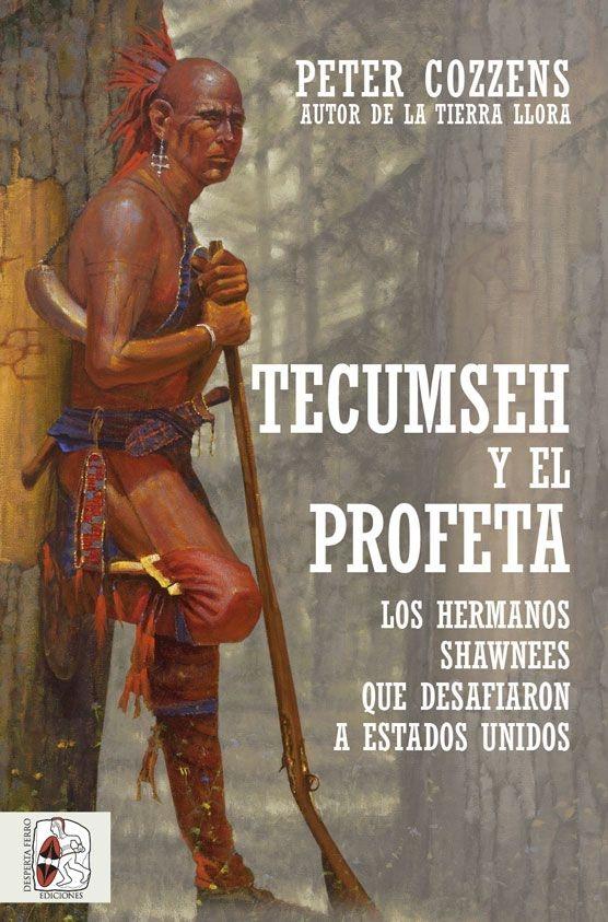 Tecumseh y el Profeta "Los hermanos shawnee que desafiaron a Estados Unidos"