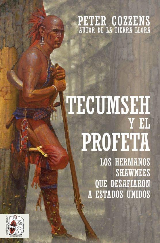 Tecumseh y el Profeta "Los hermanos shawnee que desafiaron a Estados Unidos"