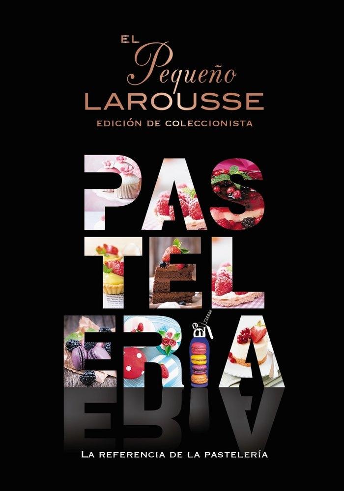 Pequeño Larousse de la pastelería "La referencia de la pastelería"