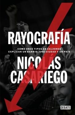 Rayografía "Cómo once tipos en calzones explican un barrio, una ciudad y un país"