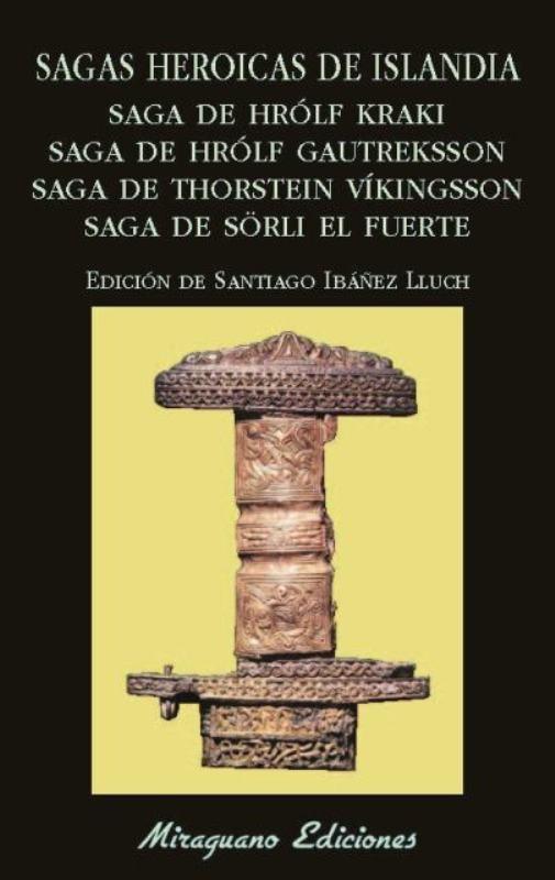 Sagas heroicas de Islandia "Saga de Hrolf Kraki. Saga de Hrólf Gautreksson. Saga de Thorstein Víkingsson. Saga de Sörli El Fuerte"