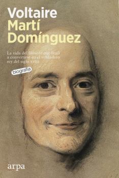 Voltaire "La vida del filósofo que nos enseñó el camino de la libertad"