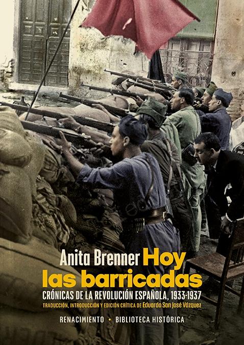 Hoy las barricadas "Crónicas de la Revolución Española, 1933-1937"