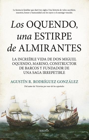 Oquendo, una estirpe de almirantes, Los "La increíble vida de don Miguel Oquendo, marino, constructor de barcos y"