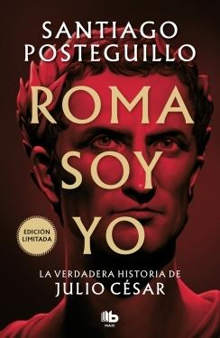 Roma soy yo "La verdadera historia de Julio César"