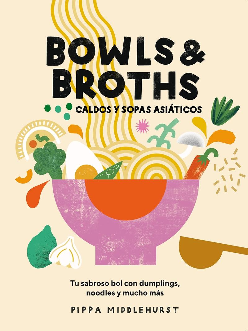 Bowls & Broths. Caldos y sopas asiáticos "Tu sabroso bol con dumplings, noodles, y mucho más"