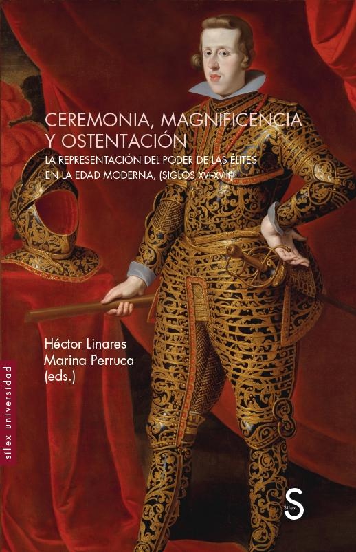 Ceremonia, magnificencia y ostentación "La representación del poder de las élites en la Edad Moderna, (siglos XV"
