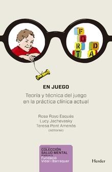 En juego "Teoría y técnica del juego en la práctica clínica actual"
