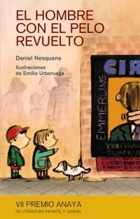 Hombre con el Pelo Revuelto, El. VII Premio Anaya de Literatura Infantil y Juvenil
