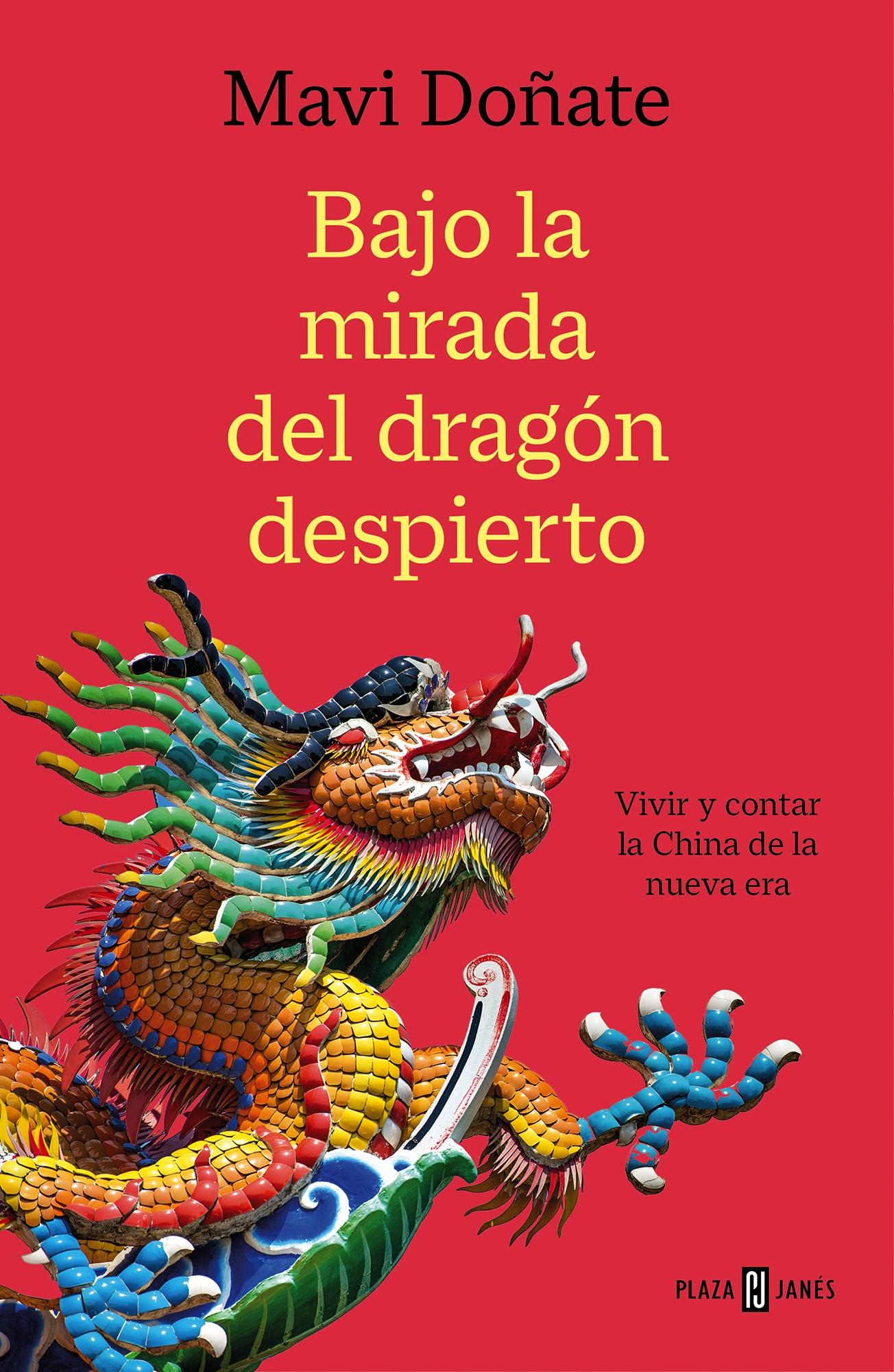 Bajo la mirada del dragón despierto "Vivir y contar la China de la nueva era"