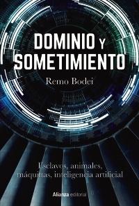 Dominio y sometimiento "Esclavos, animales, máquinas, inteligencia artificial"