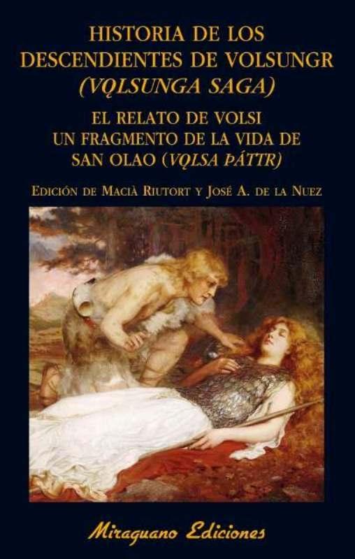 Historia de los descendientes de Volsungr (Volsunga saga). El relato de Volsi un fragmento de la vida de "San Olao (Volsa Páttr)"