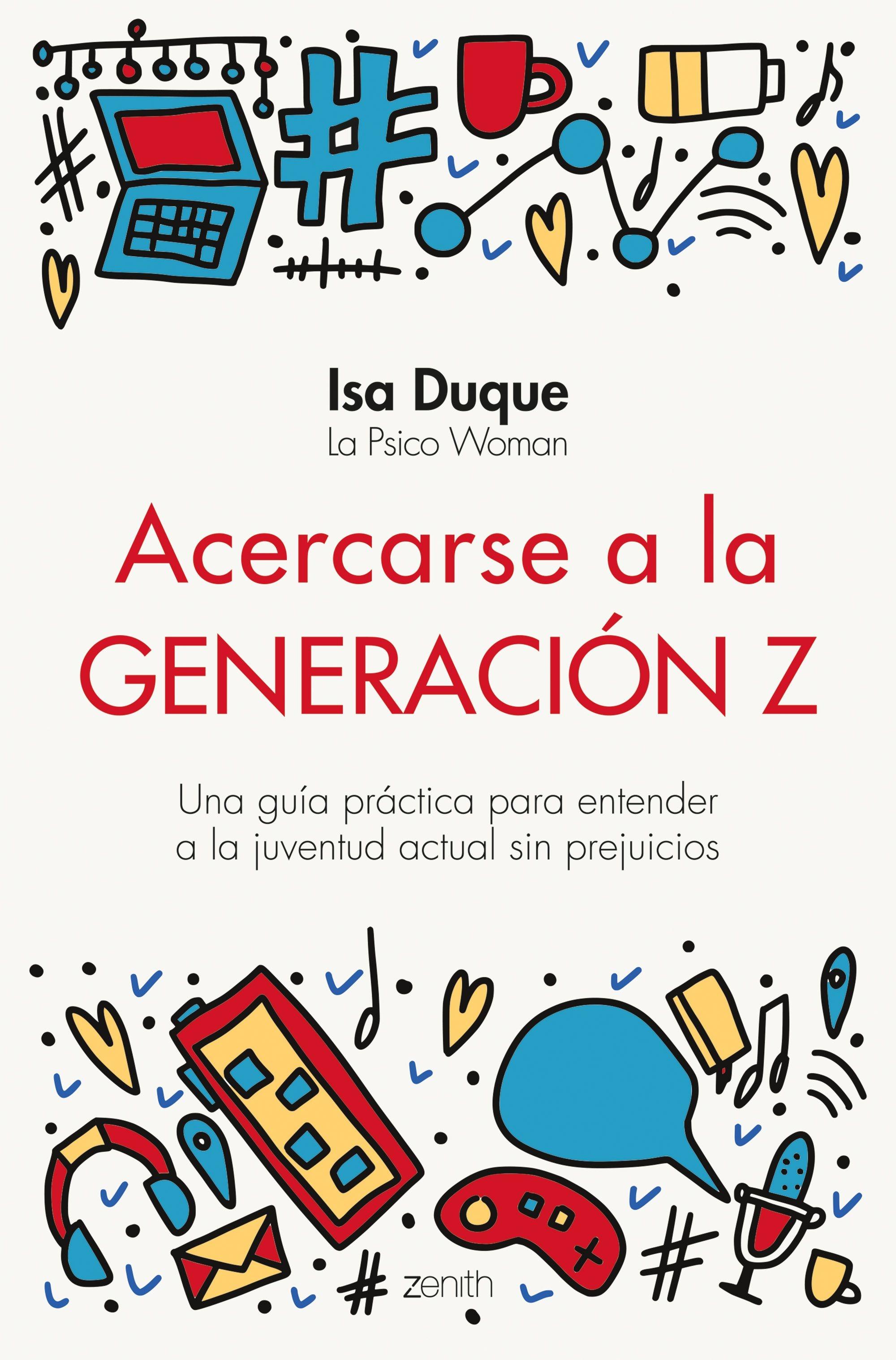 Acercarse a la generación Z "Una guía práctica para entender a la juventud actual sin prejuicios"