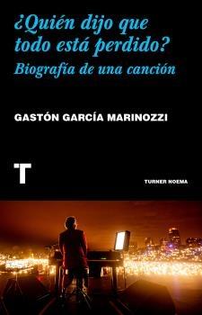 Quién dijo que todo está perdido? "Biografía de una canción"