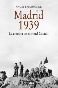 Madrid, 1939 "La conjura del coronel Casado"