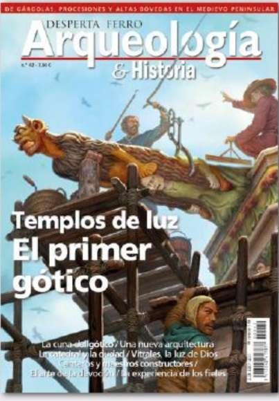 Desperta Ferro nº 42 "Arqueología. Templos de luz. El primer gótico"