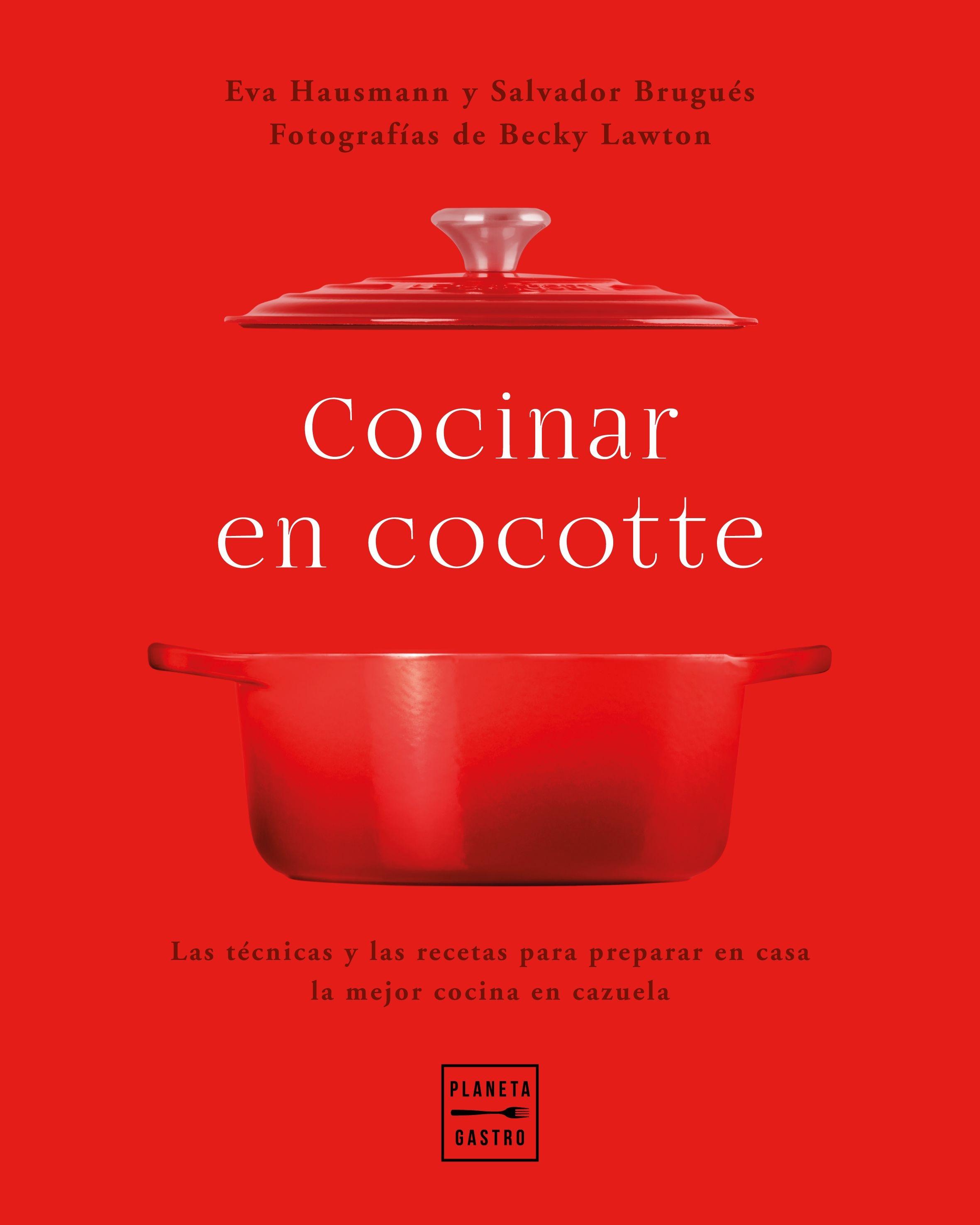 Cocinar en cocotte "Las técnicas y las recetas para preparar en casa la mejor cocina con caz"