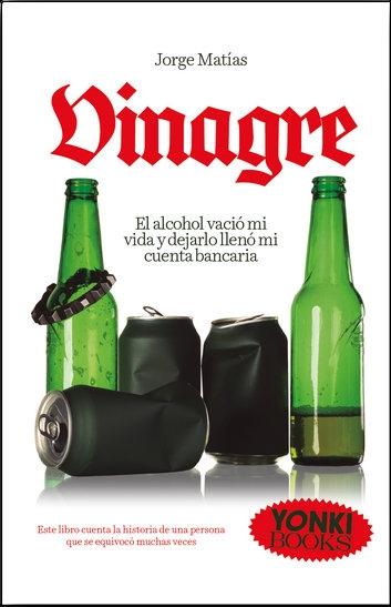Vinagre "El alcohol vació mi vida y dejarlollenó mi cuenta bancaria... Este libro"
