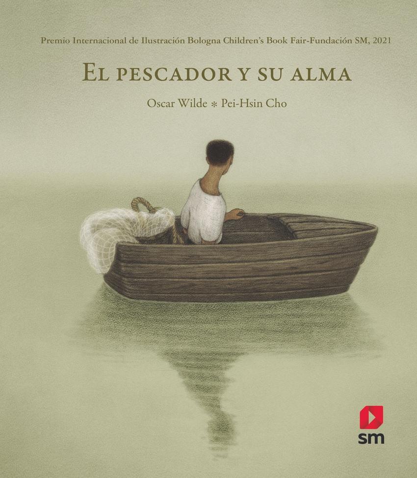 Pescador y su alma "Premio Internacional de Ilustración de Bologna Children's Book Fair-Fundación SM 2021"