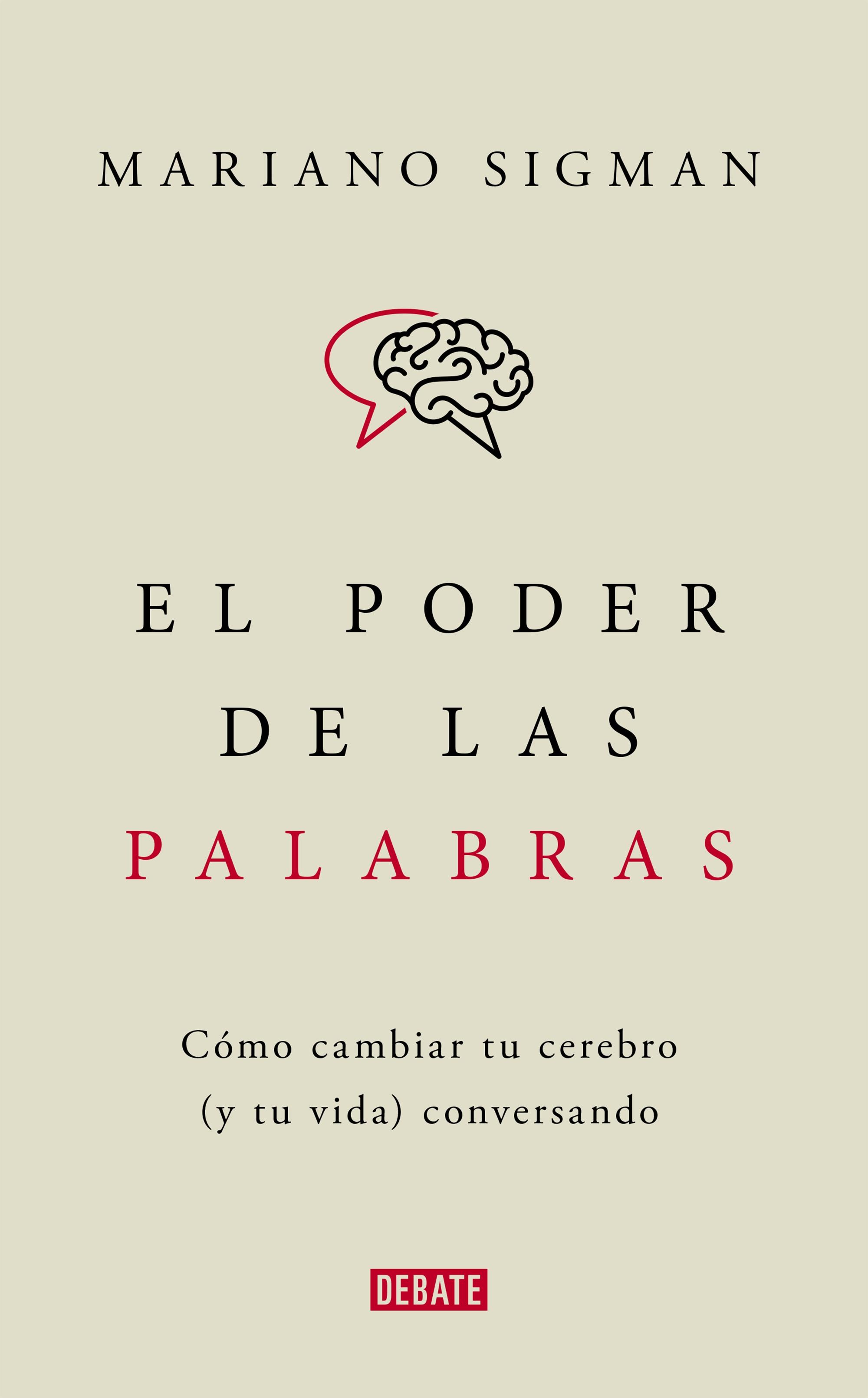 Poder de las palabras, El "Cómo cambiar tu cerebro (y tu vida) conversando"