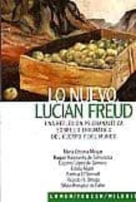 Lo nuevo. Lucian freud. Una reflexion psicoanalitica sobre lo enig matico del cuerpo y del mundo