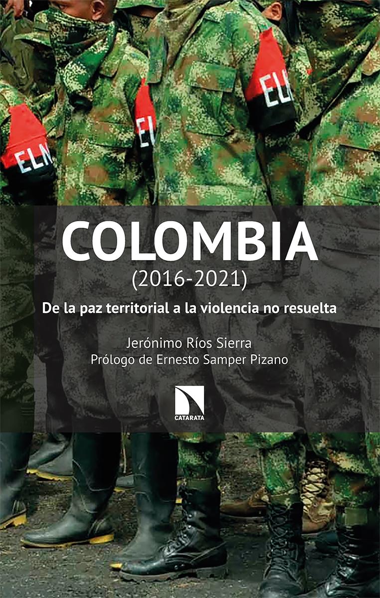 Colombia (2016-2021) "De la paz territorial a la violencia no resuelta"