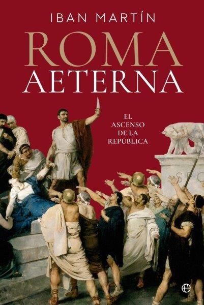 Roma Aeterna "El ascenso de la República"