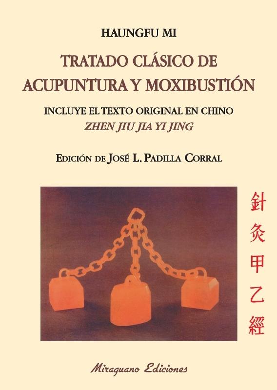 Tratado Clásico de Acupuntura y Moxibustión "Incluye el Texto Original en Chino Zhen Jiu Jia Yi Jing"