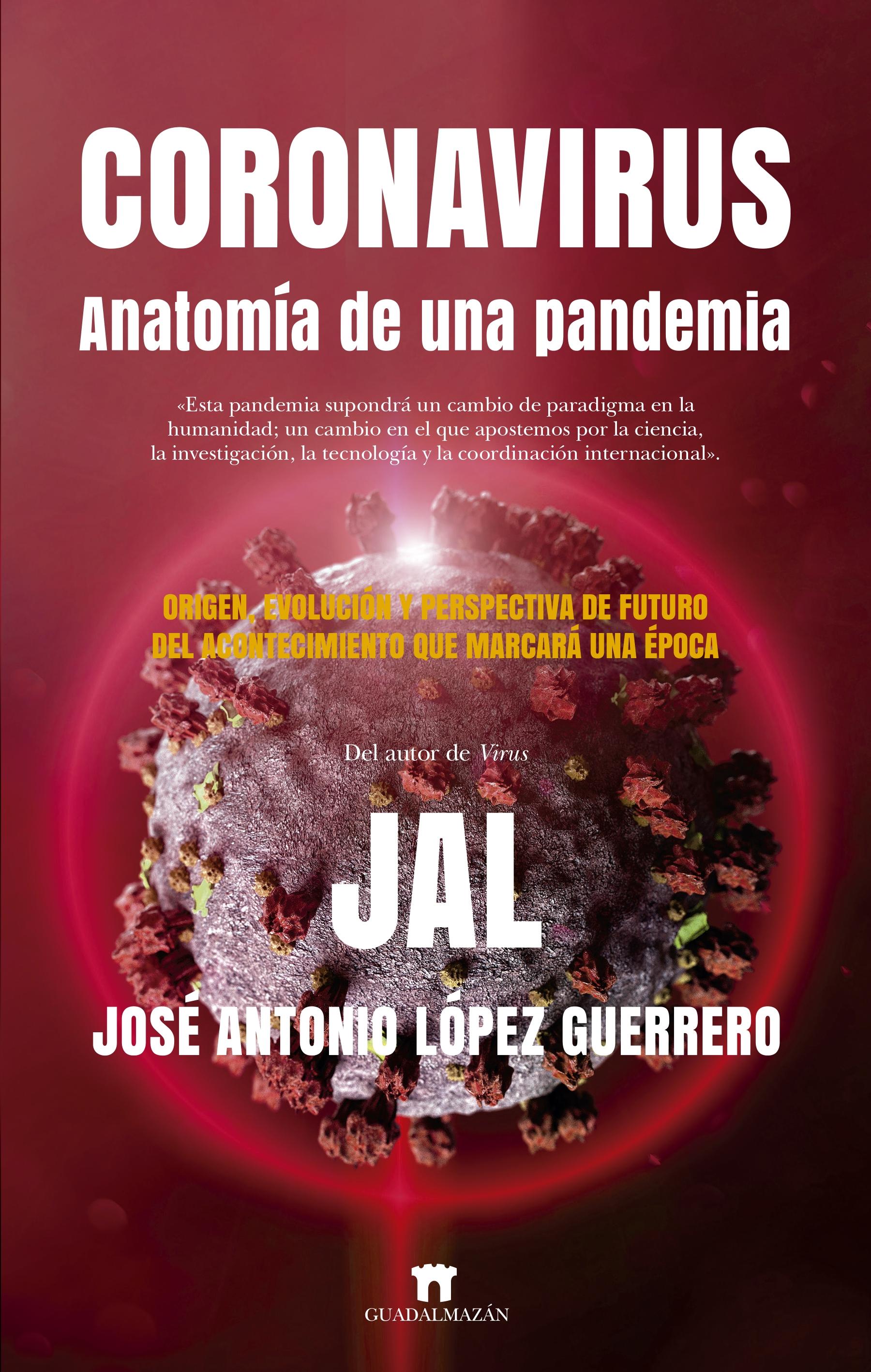 Coronavirus. Anatomía de una pandemia "Origen, evolución y perspectiva de futuro del acontecimiento que marcará"