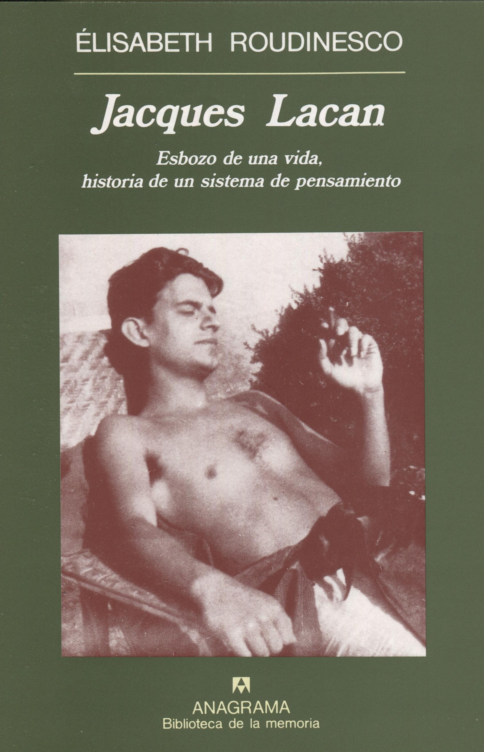 Jacques Lacan "Esbozo de una vida, historia de un sistema de pensamiento"