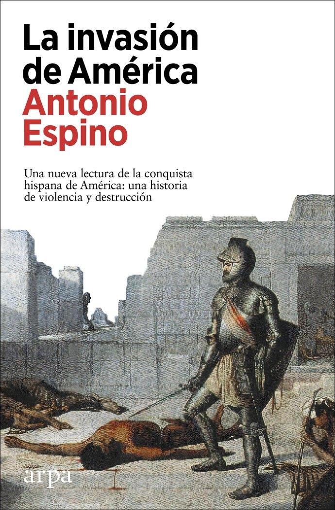 Invasión de América, La "Una nueva lectura de la conquista hispana de América: una historia de violencia y destrucción"