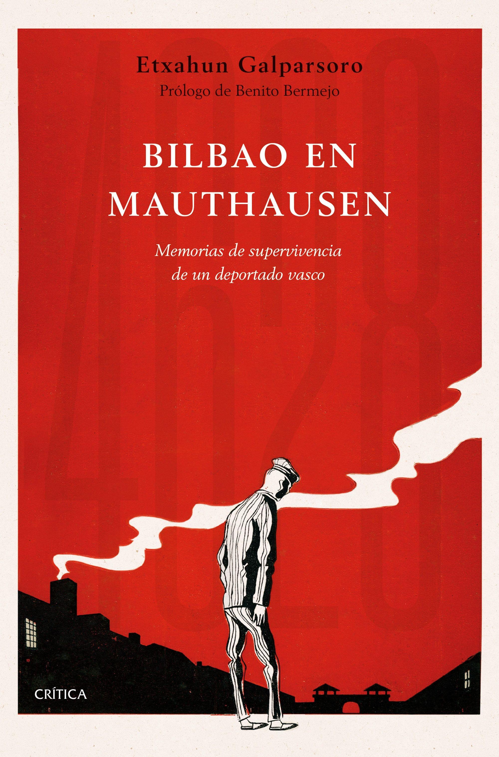 Bilbao en Mauthausen "Memorias de supervivencia de un deportado vasco"
