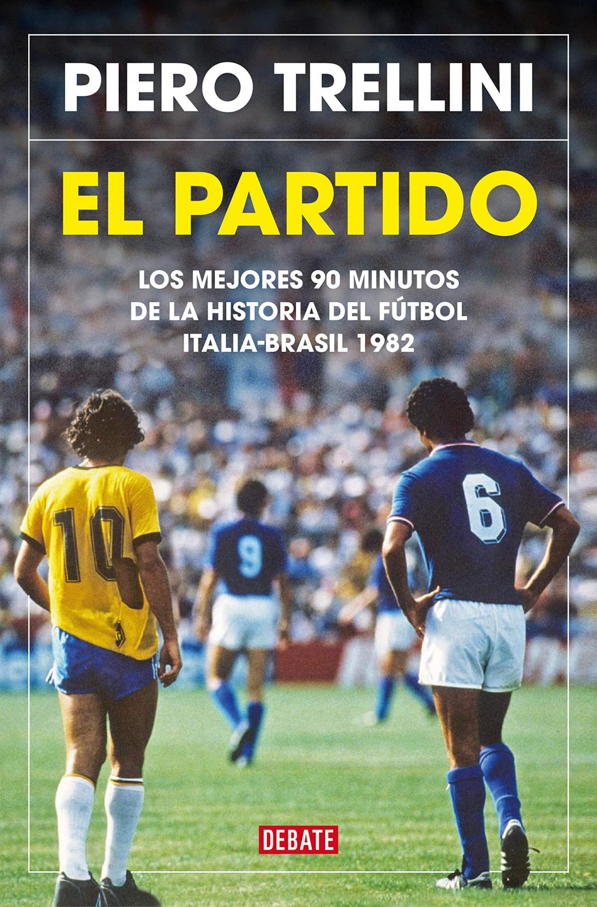 Partido, El "Los mejores 90 minutos de la historia del fútbol. Italia-Brasil 1982"