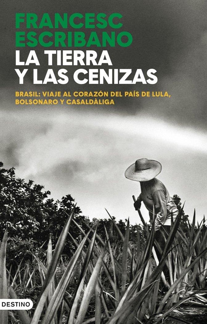 Tierra y las cenizas, La "Brasil: viaje al corazón del país de Lula, Bolsonaro y Casaldàliga"