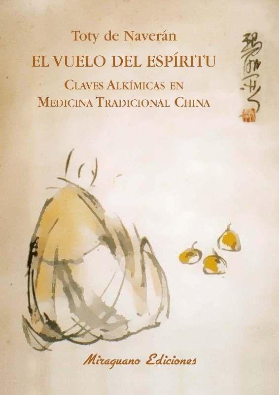 Vuelo del Espíritu, El "Claves Alkímicas en Medicina Tradicional China"