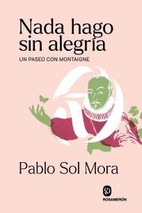 Nada hago sin alegría "Un paseo con Montaigne"