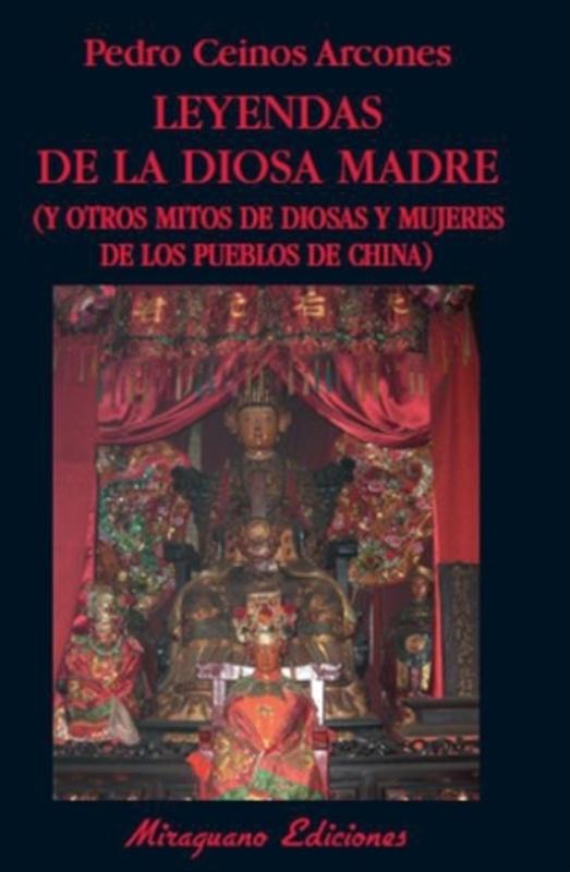 Leyendas de la diosa madre (y otros mitos de diosas y mujeres de los pueblos de China)