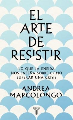 Arte de resistir, El "Lo que la Eneida nos enseña sobre cómo superar una crisis"