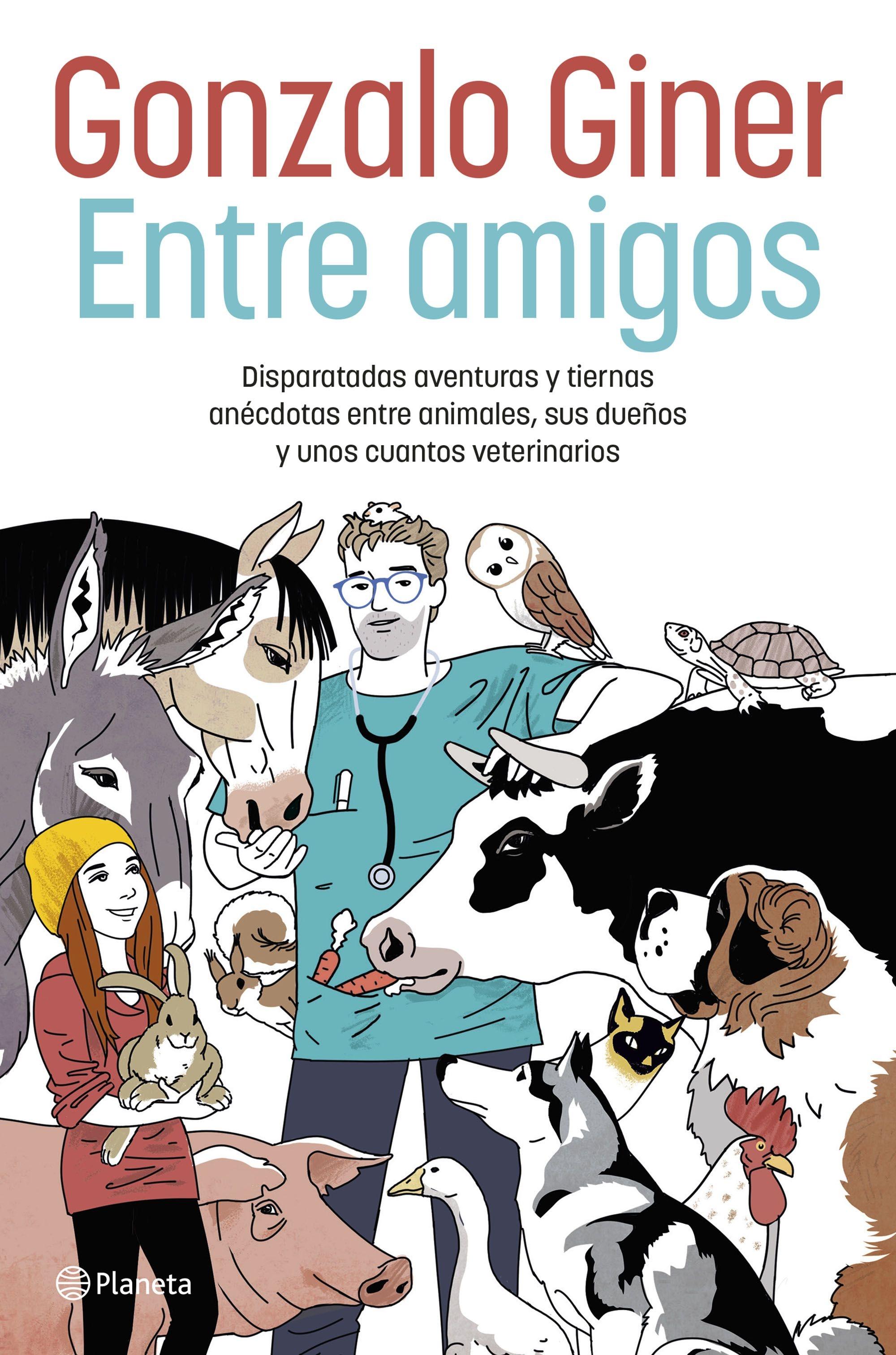 Entre amigos "Disparatadas aventuras y tiernas anécdotas entre animales, sus dueños y"